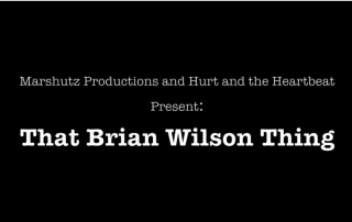 Video title card for That Brian Wilson Thing, presented by Marshutz Productions and Hurt and the Heartbeat.